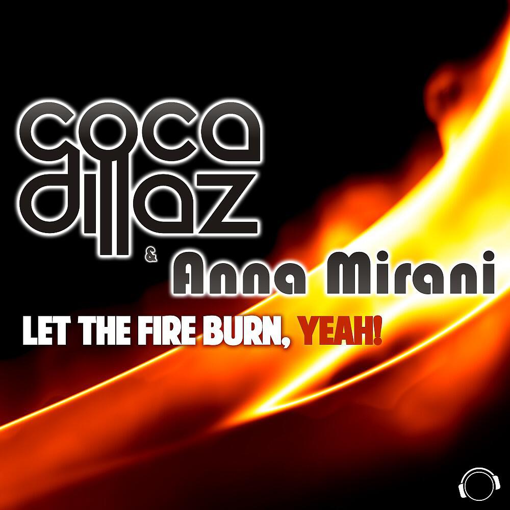Релиз Let The Fire Burn, Yeah!