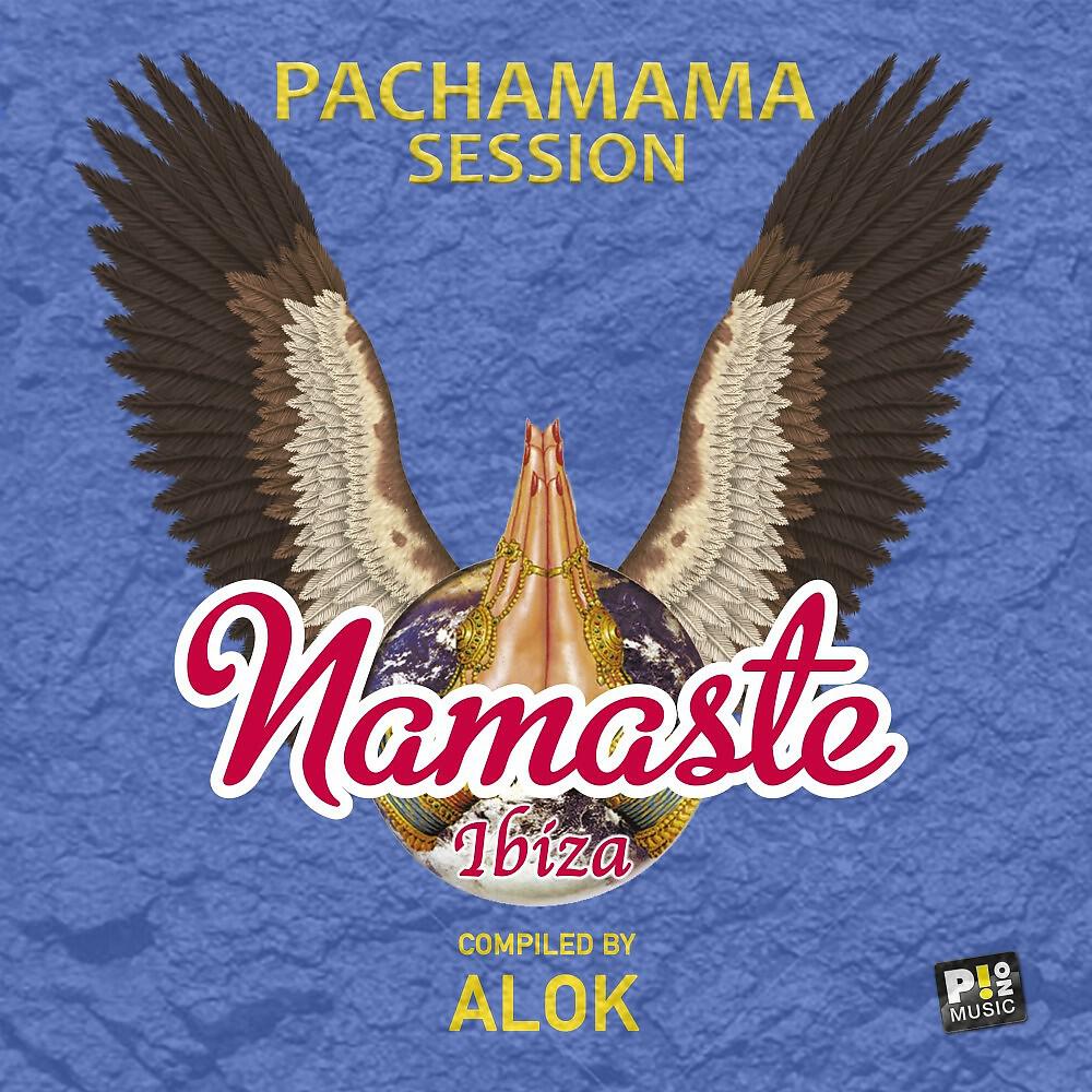 Релиз Namaste Ibiza - Pachamama Session (Compiled by Alok)