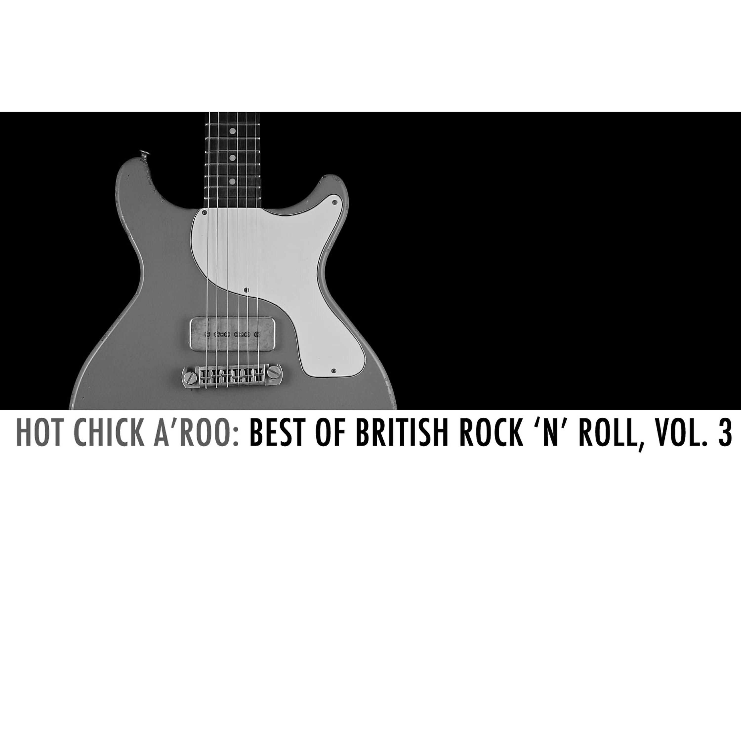 Релиз Hot Chick A'roo: Best of British Rock 'N' Roll, Vol. 3