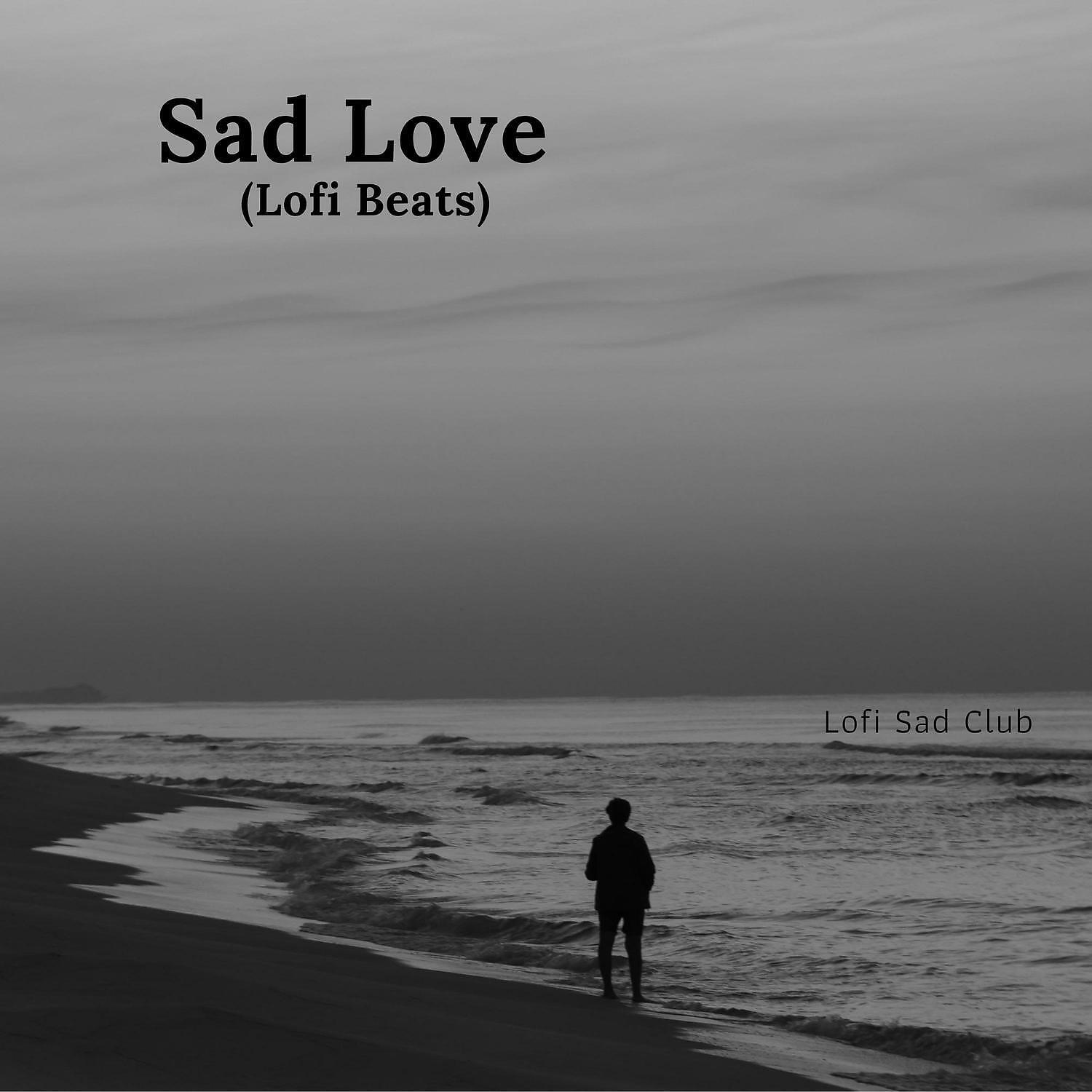 Релиз Sad Love (Lofi Beats)