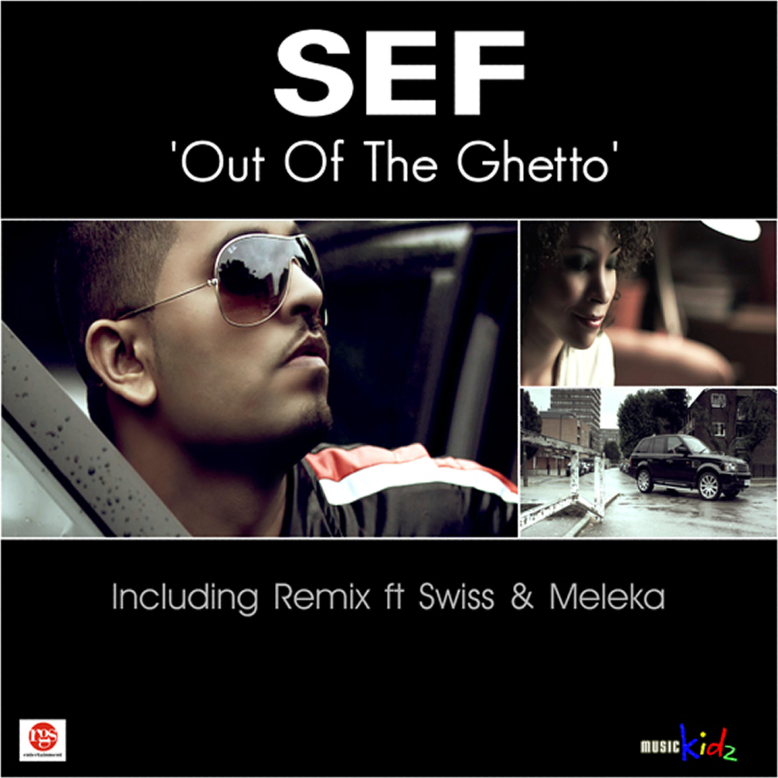 Скачать песню Sef, Swiss, Meleka - Out of the Ghetto (Remix) бесплатно в MP3 для Android и iOS