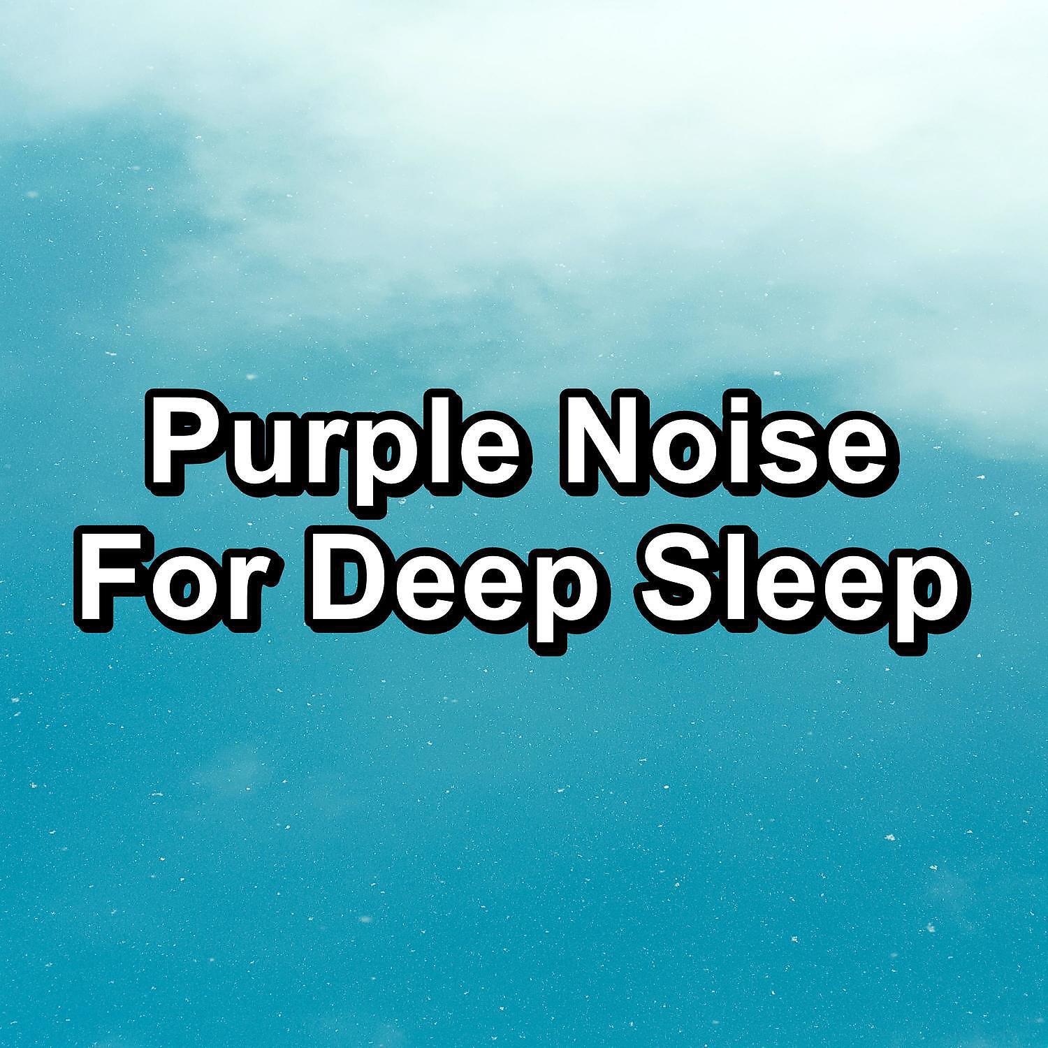 Релиз Purple Noise For Deep Sleep
