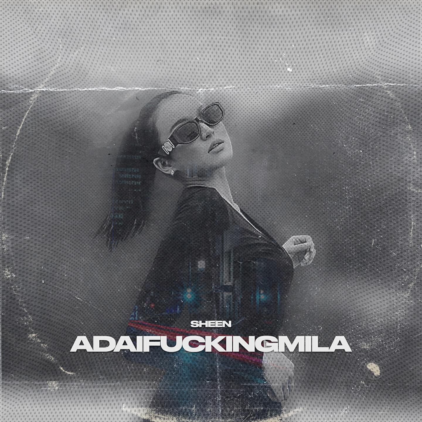 Скачать песню Sheen - adaifuckingmila бесплатно в MP3 для Android и iOS
