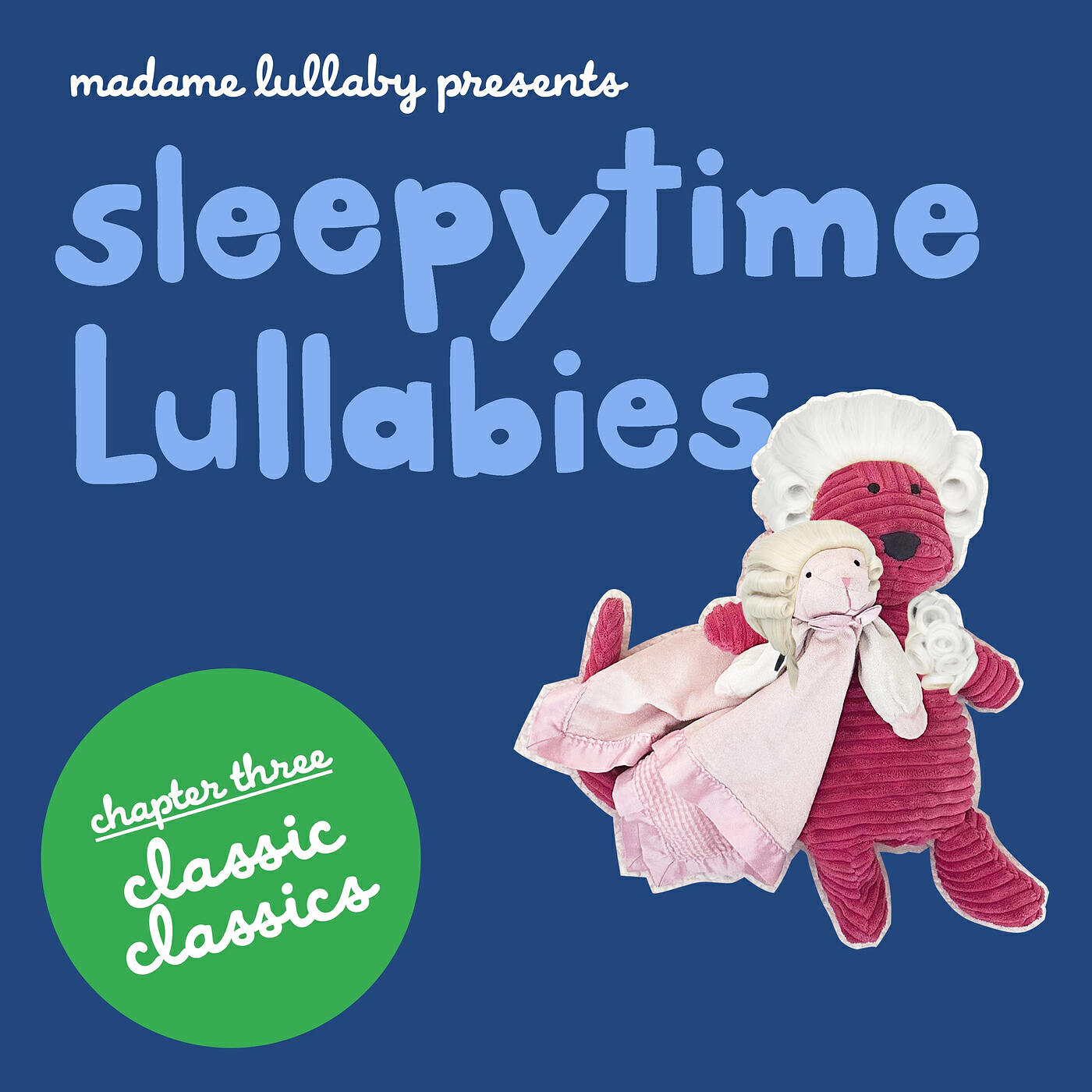 Постер альбома Sleepytime Lullabies Chapter Three: Classical Classics