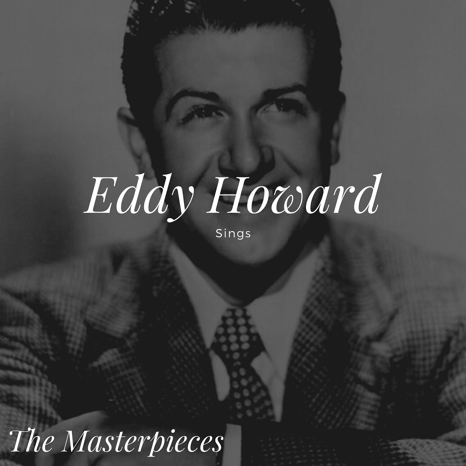 Релиз Eddy Howard Sings - The Masterpieces