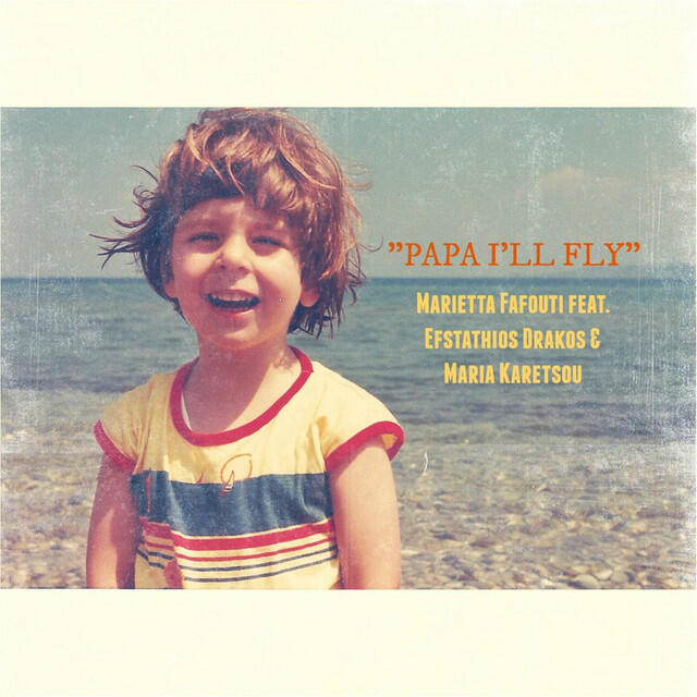 Релиз Papa I'll Fly (feat. Maria Karetsou & Efstathios Drakos)