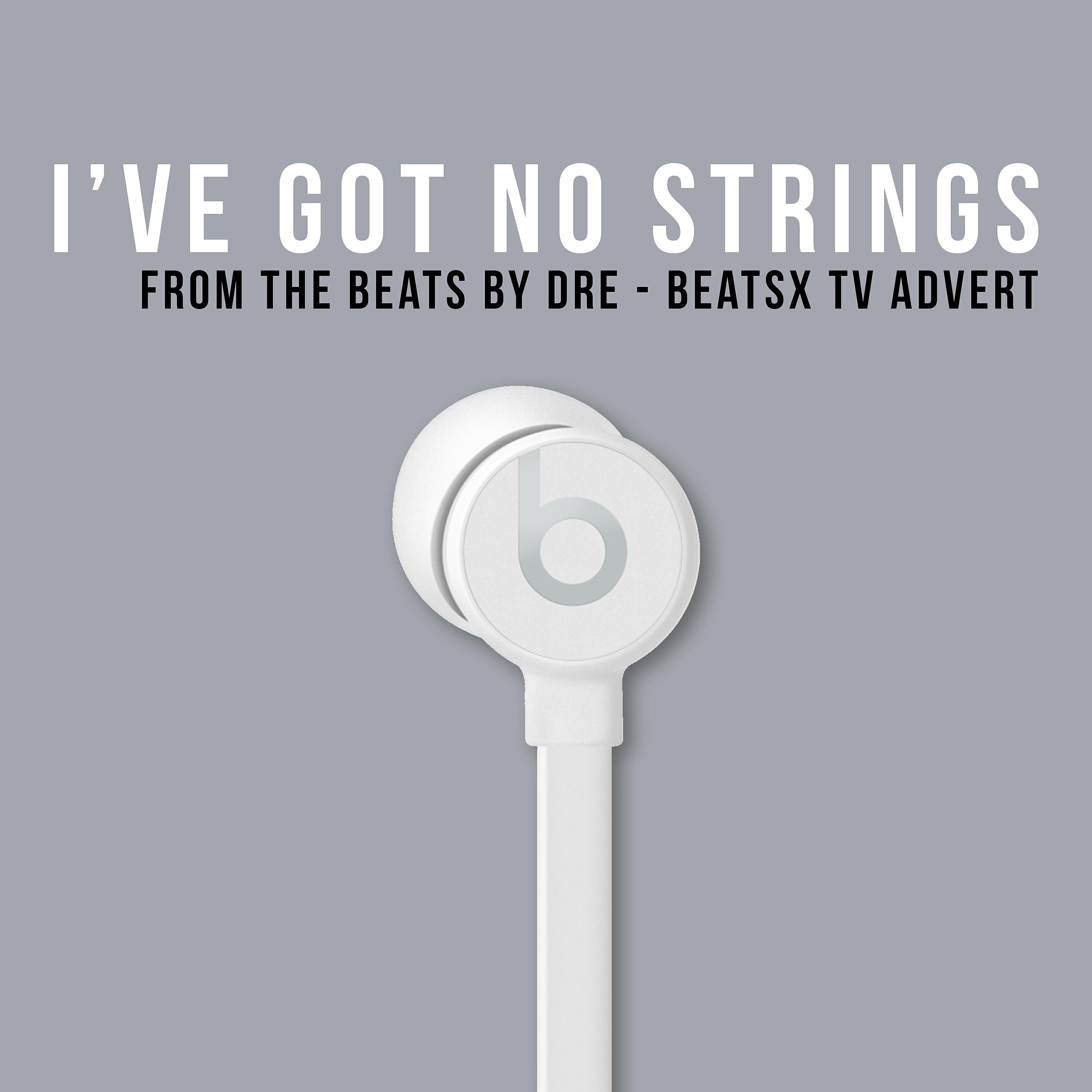 Релиз I've Got No Strings' (From The "Beats by Dre - Beats X" T.V. Advert)