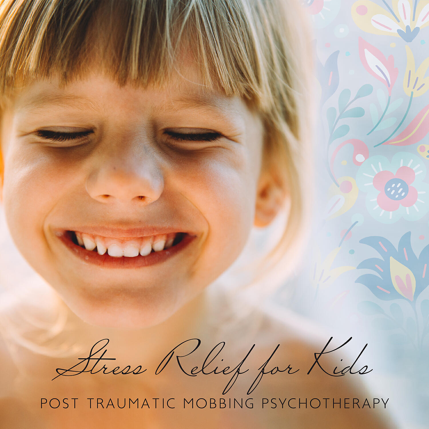 Релиз Stress Relief for Kids: Post Traumatic Mobbing Psychotherapy, Agoraphobia Therapy for Children, Conflict Resolution