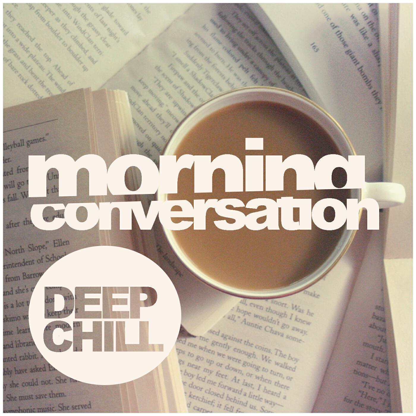 Релиз Morning Conversation: Deep Chill