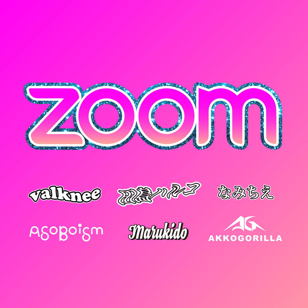 马卓冰, AKKOGORILLA, ASOBOiSM, Valknee, Marukido, Haruko Tajima - Zoom