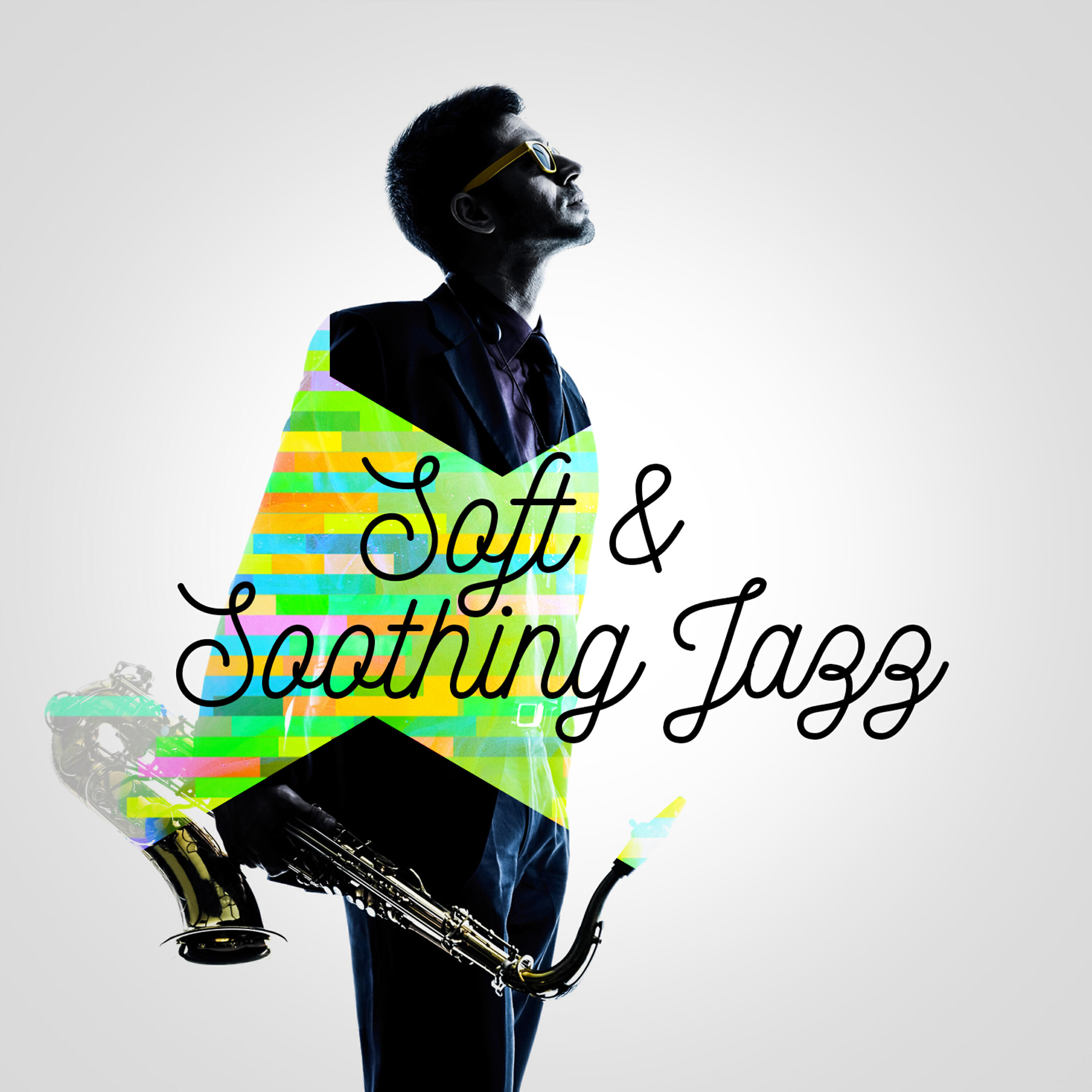 Постер альбома Soft & Soothing Jazz