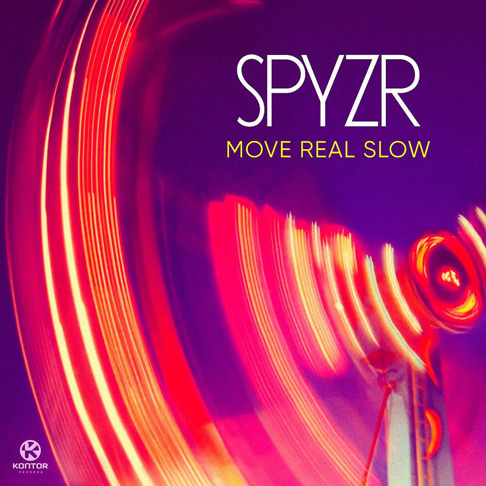 SPYZR - Move Real Slow