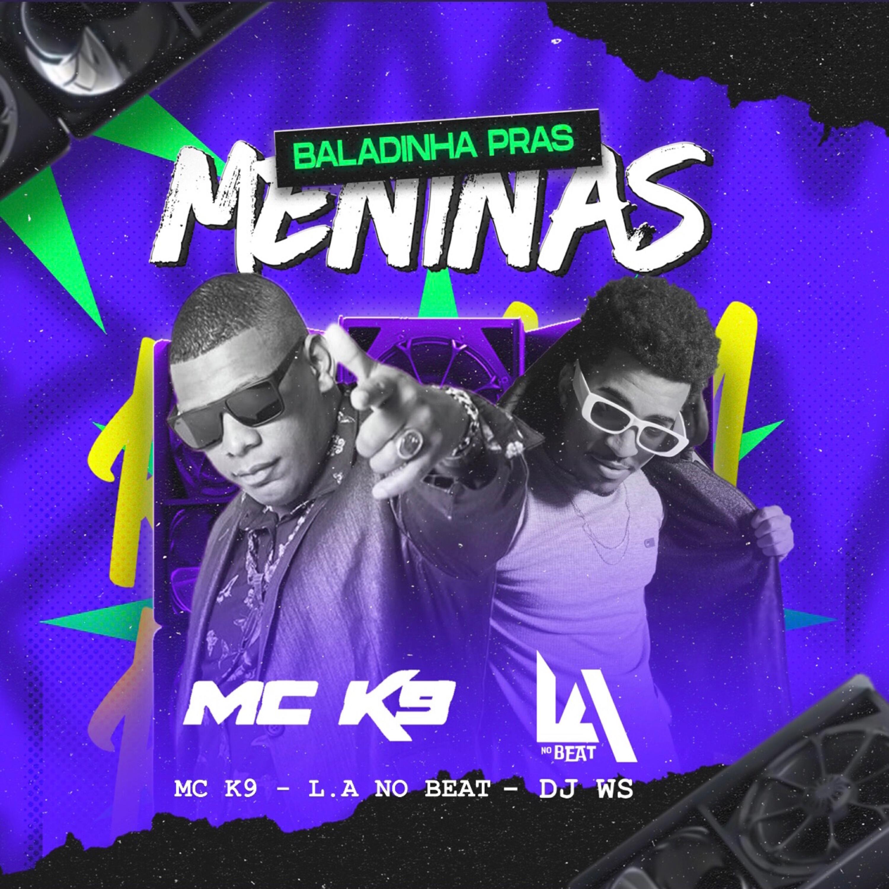Скачать песню LA NO BEAT, MC K9, DJ WS - Baladinha Pras Meninas бесплатно в MP3 для Android и iOS