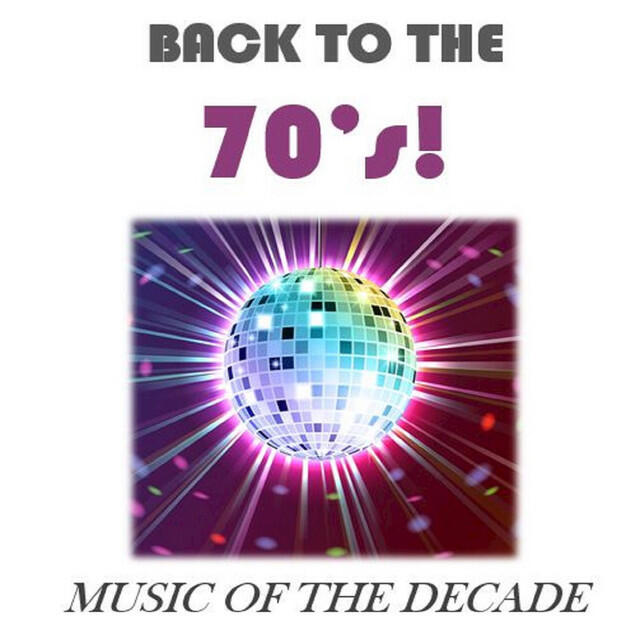 Релиз Back to the 70's!: Music of the Decade