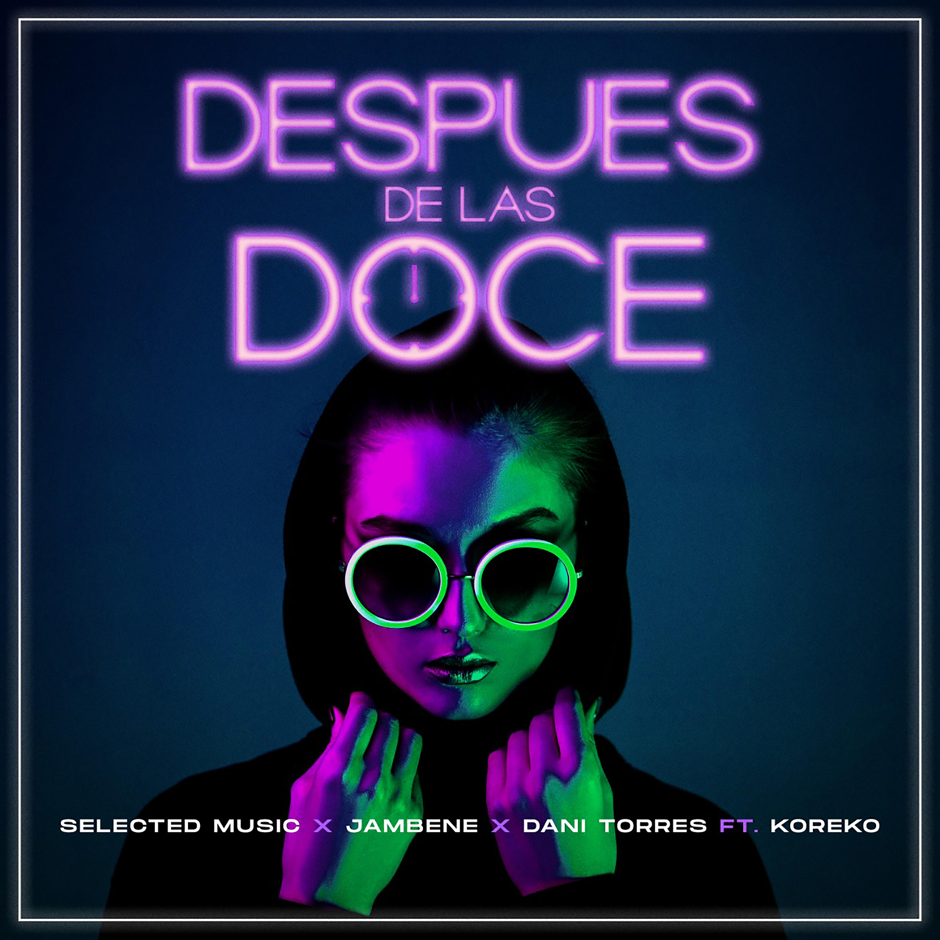 Скачать песню Koreko, Selected Music, Jambene, Dani Torres - Despúes de las Doce бесплатно в MP3 для Android и iOS