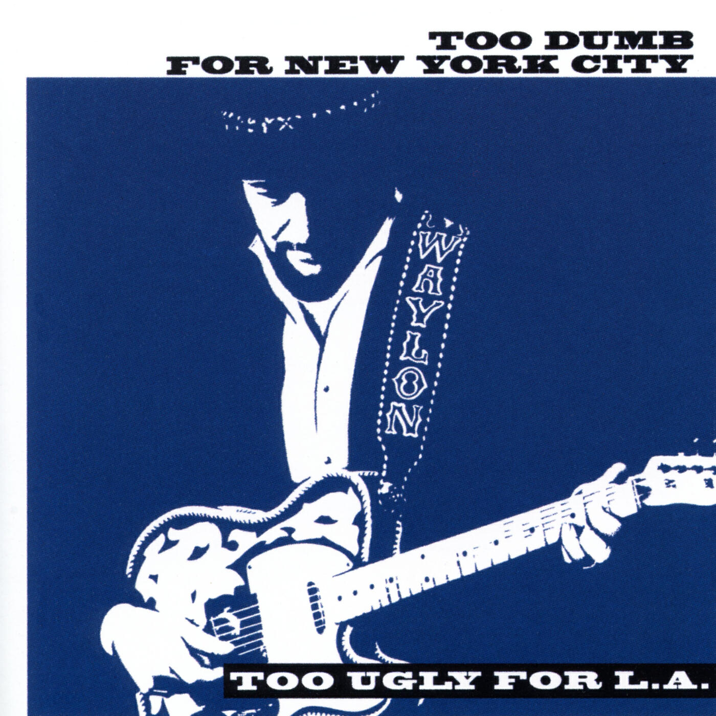 Релиз Too Dumb for New York City, Too Ugly for L.A.