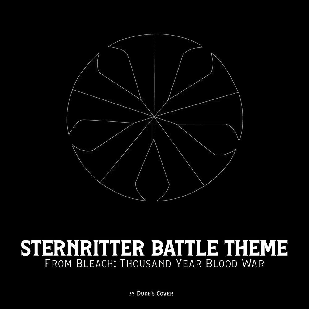 Релиз Sternritter Battle Theme (From "Bleach: Thousand Year Blood War")