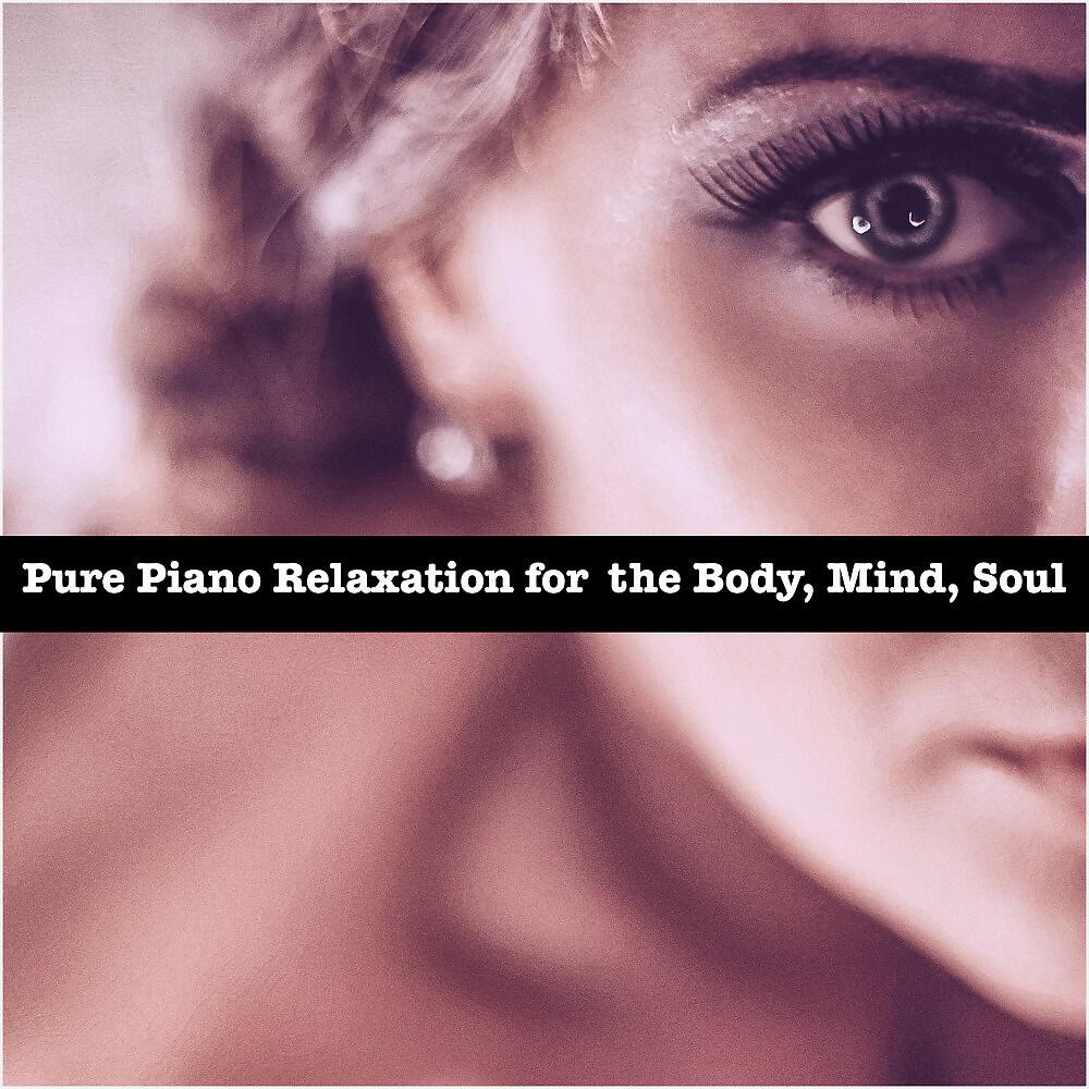 Релиз Pure Piano Relaxation for the Body, Mind, Soul