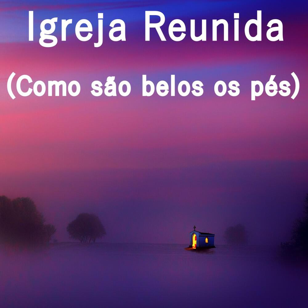 Релиз Igreja Reunida (Como São Belos os Pés)