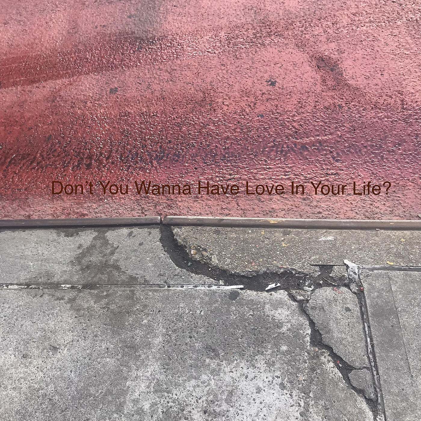 Релиз Don’t You Wanna Have Love in Your Life?