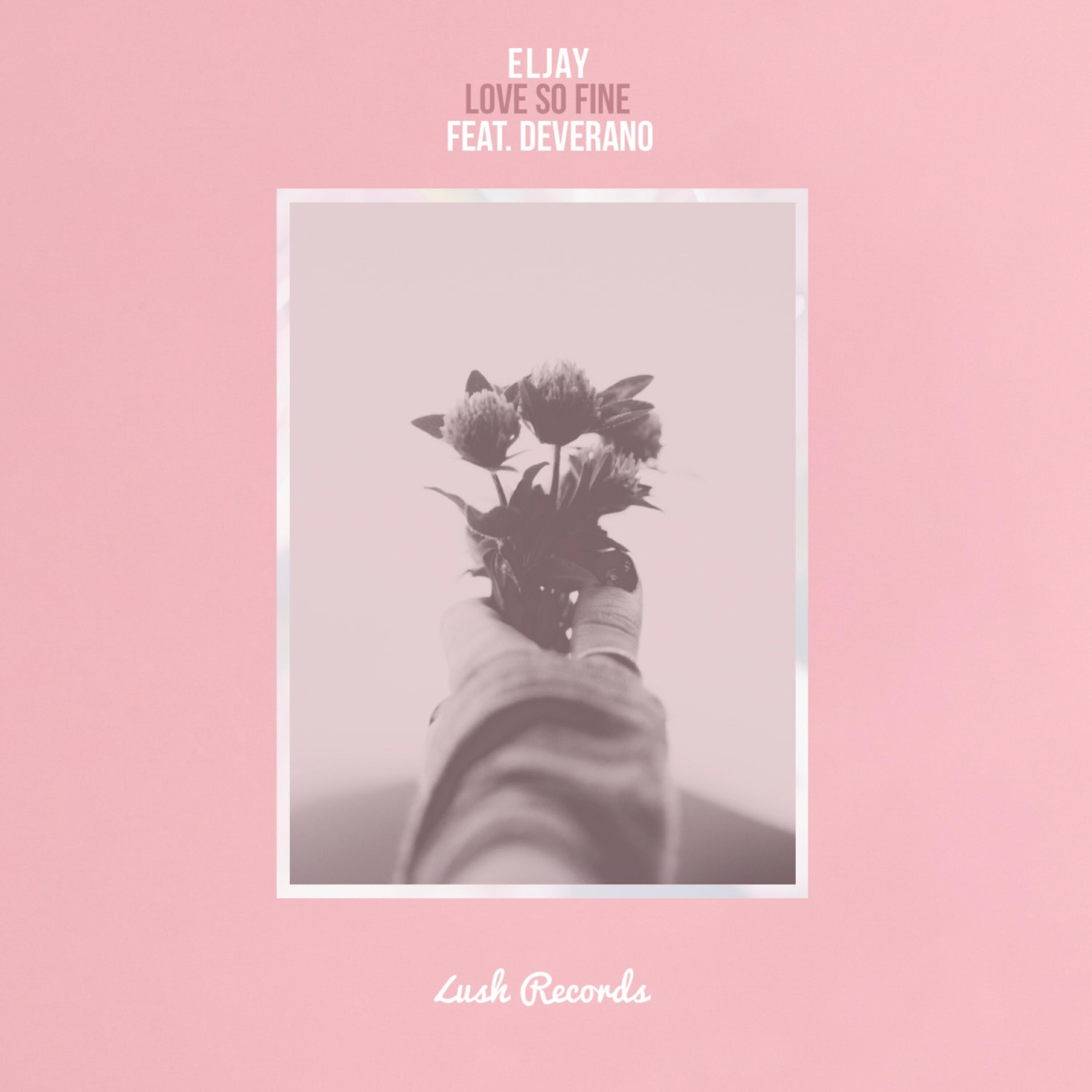 Релиз Love So Fine (feat. Deverano)