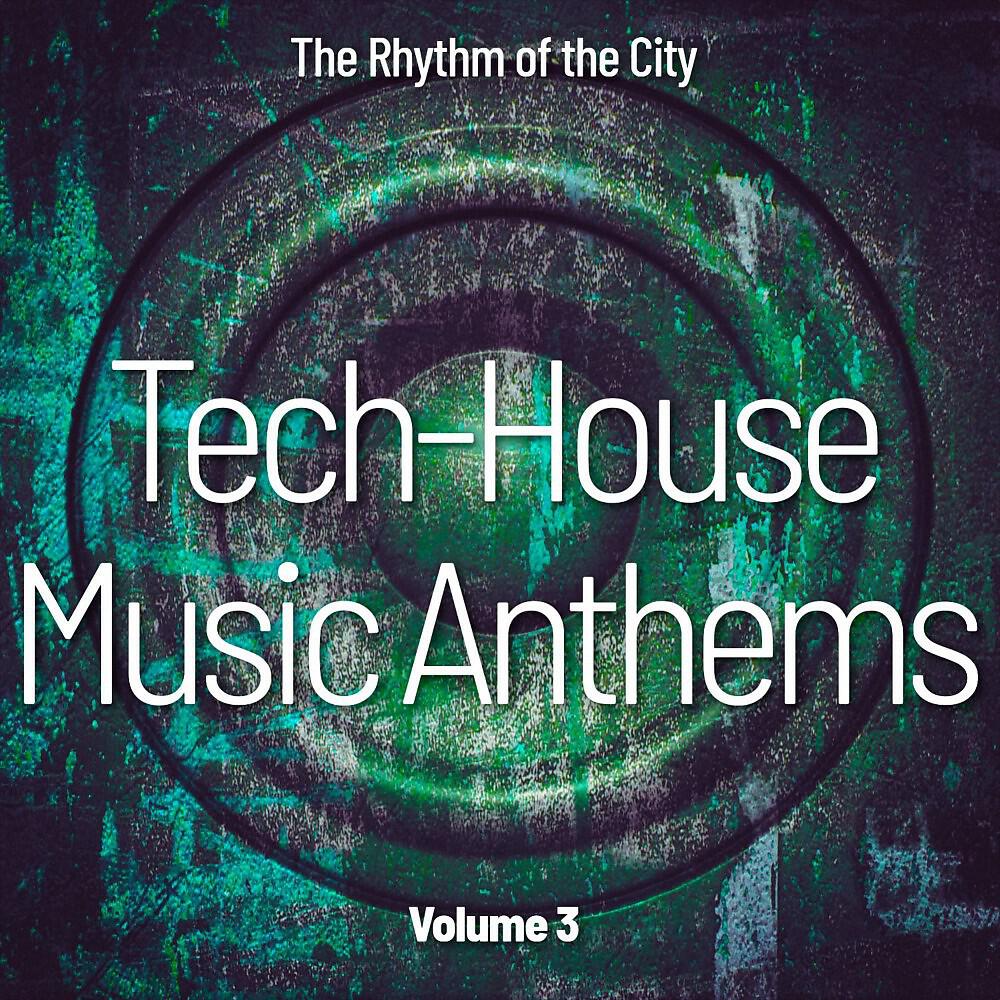 Релиз Tech-House Music Anthems, Vol. 3 (The Rhythm of the City)