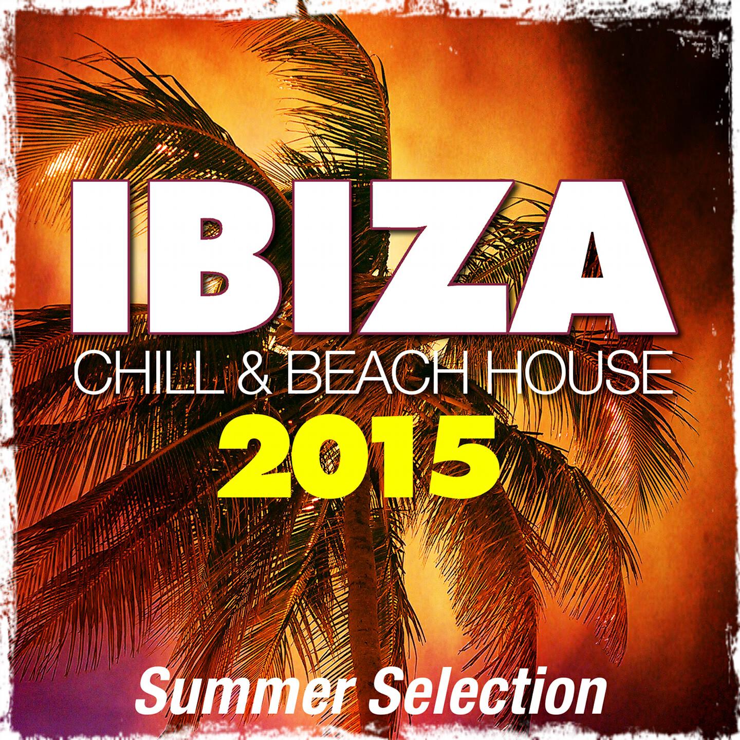 Релиз Ibiza 2015 Chill & Beach House (Summer Selection)