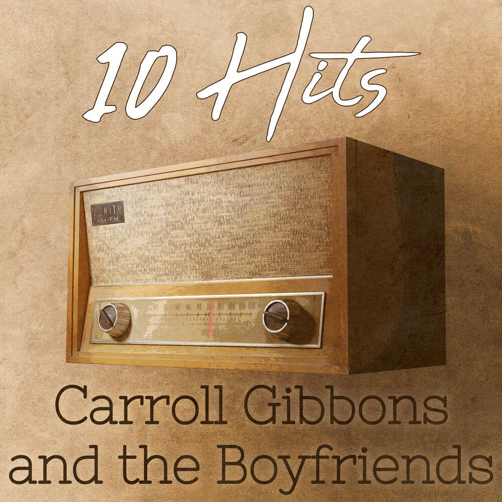 Релиз 10 Hits of Carroll Gibbons and the Boyfriends