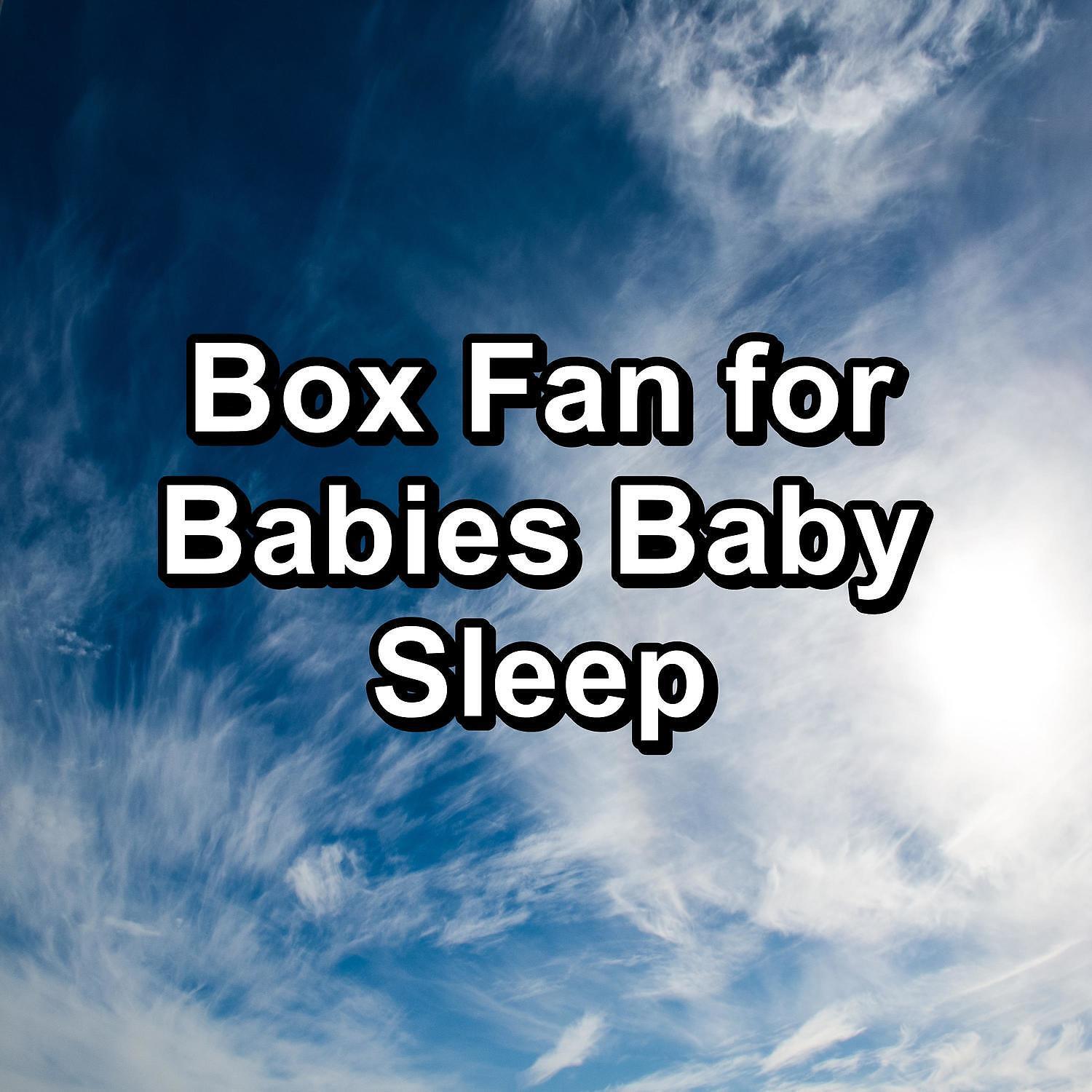 Релиз Box Fan for Babies Baby Sleep