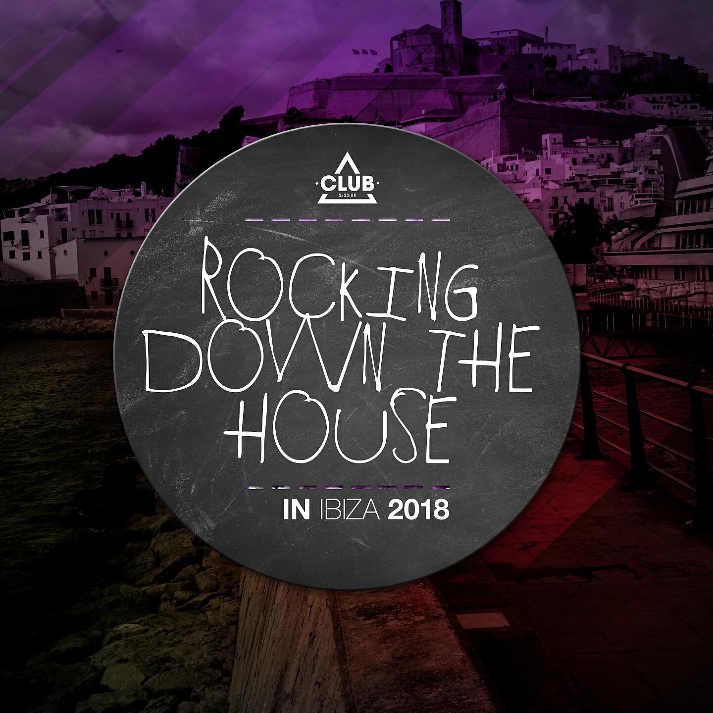 Релиз Rocking Down The House In Ibiza 2018