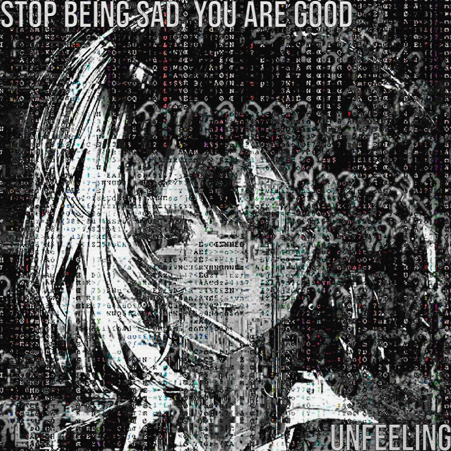 Релиз Stop Being Sad You Are Good