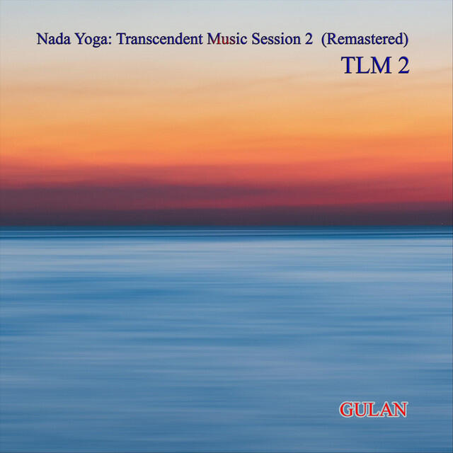 Релиз Nada Yoga: Transcendent Music Session 2 (Tlm 2) [Remastered]