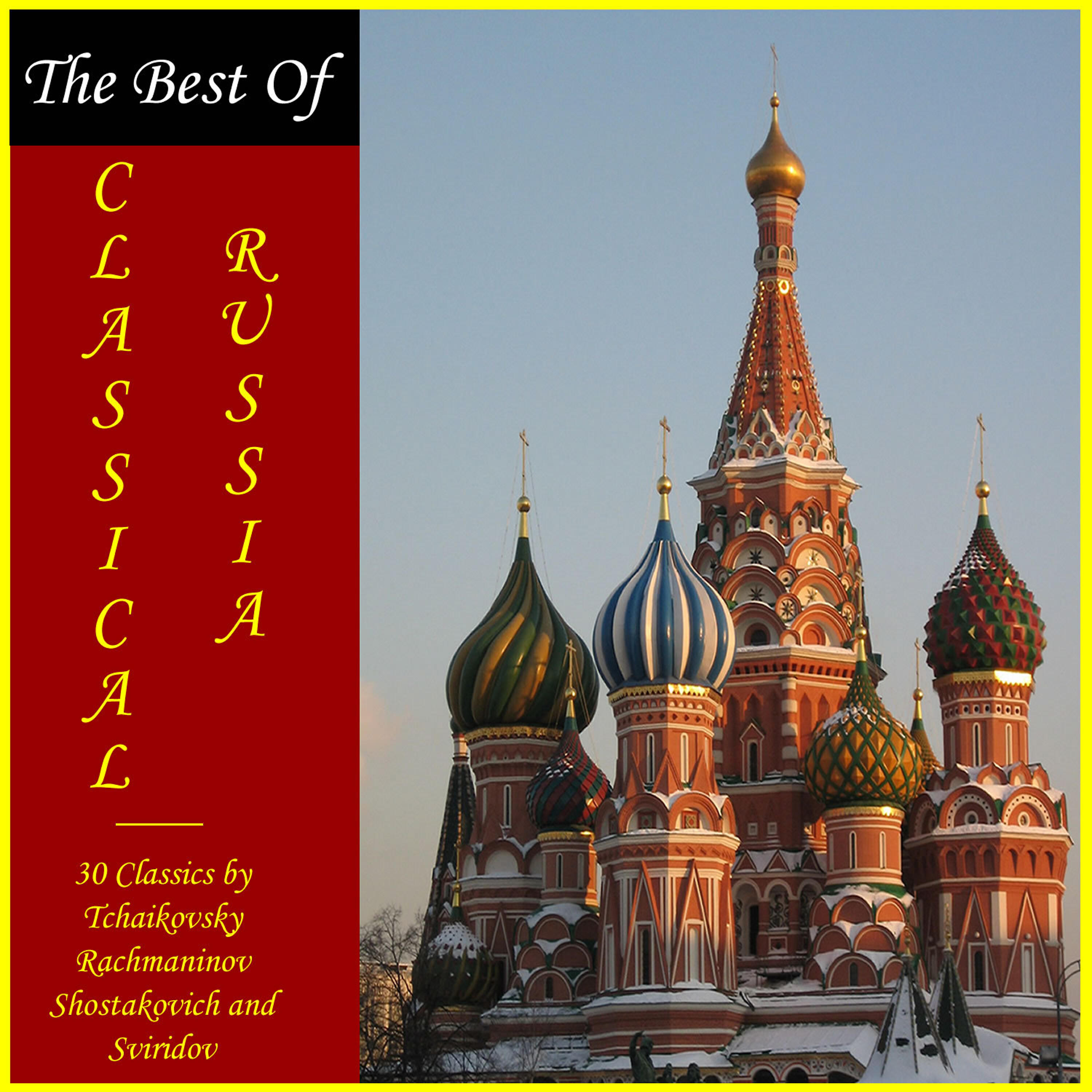 Релиз The Best of Classical Russia: 30 Classics by Tchaikovsky Rachmaninov Shostakovich and Sviridov