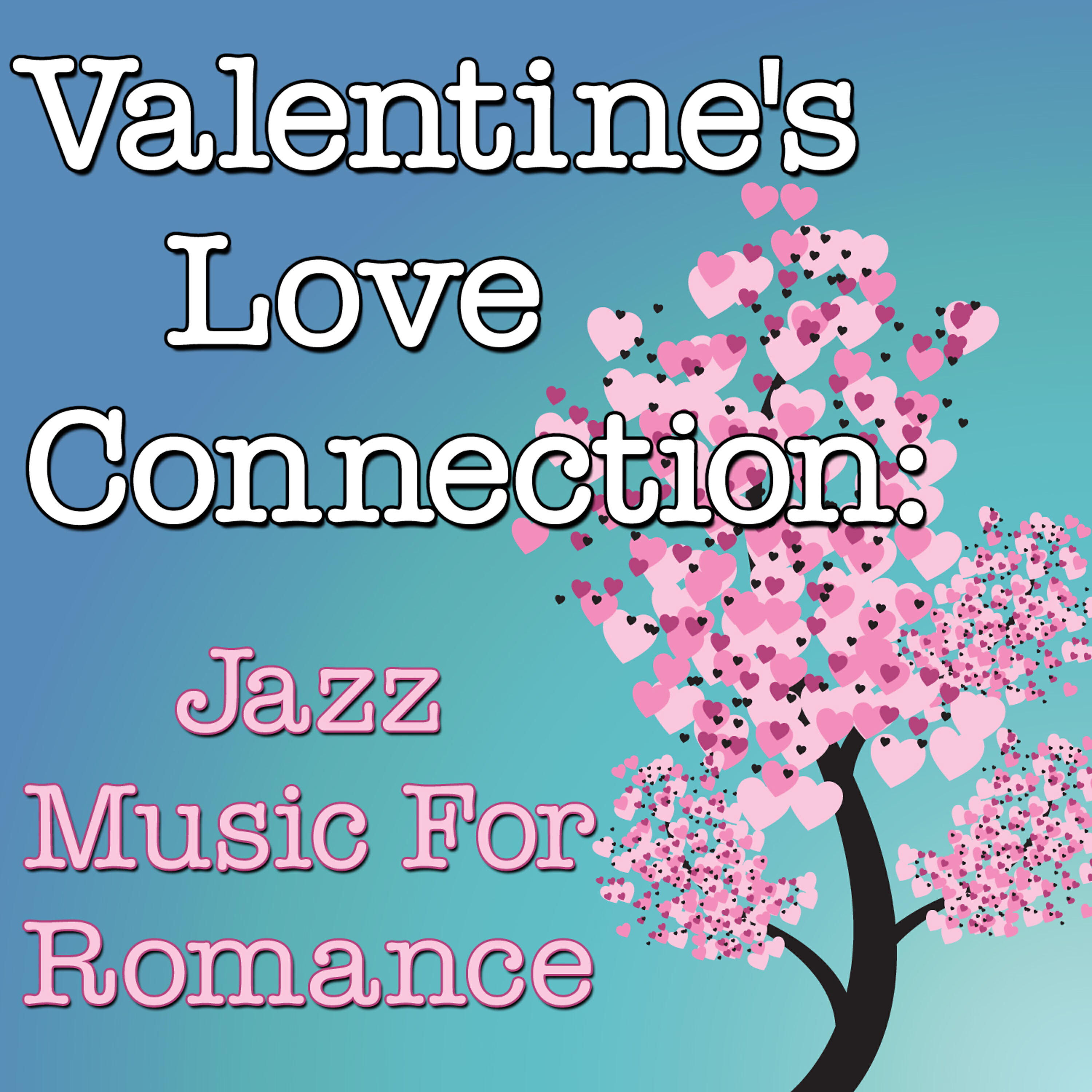 Релиз Valentine's Love Connection: Jazz Music for Romance