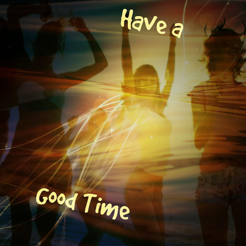 Релиз Have a Good Time