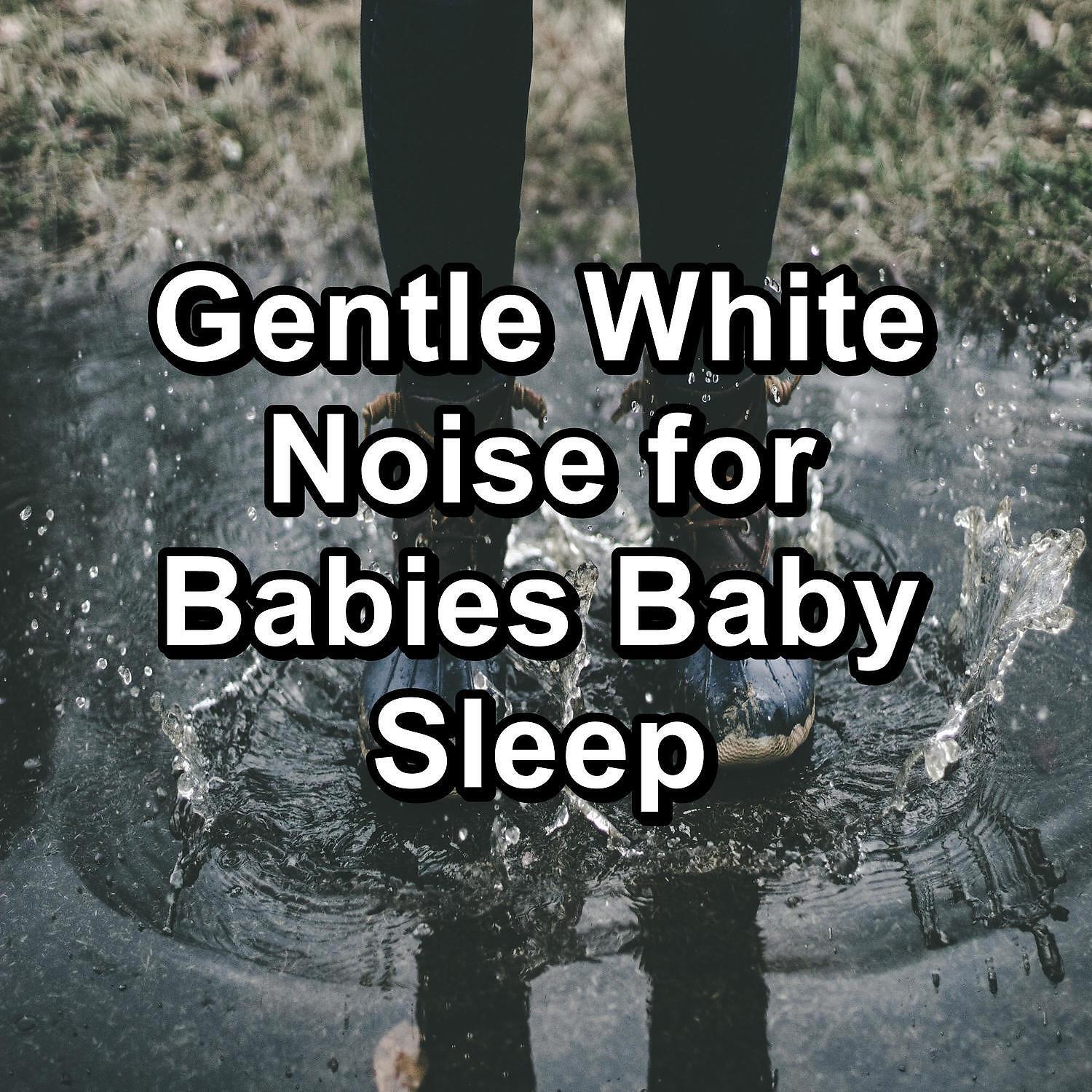 Релиз Gentle White Noise for Babies Baby Sleep