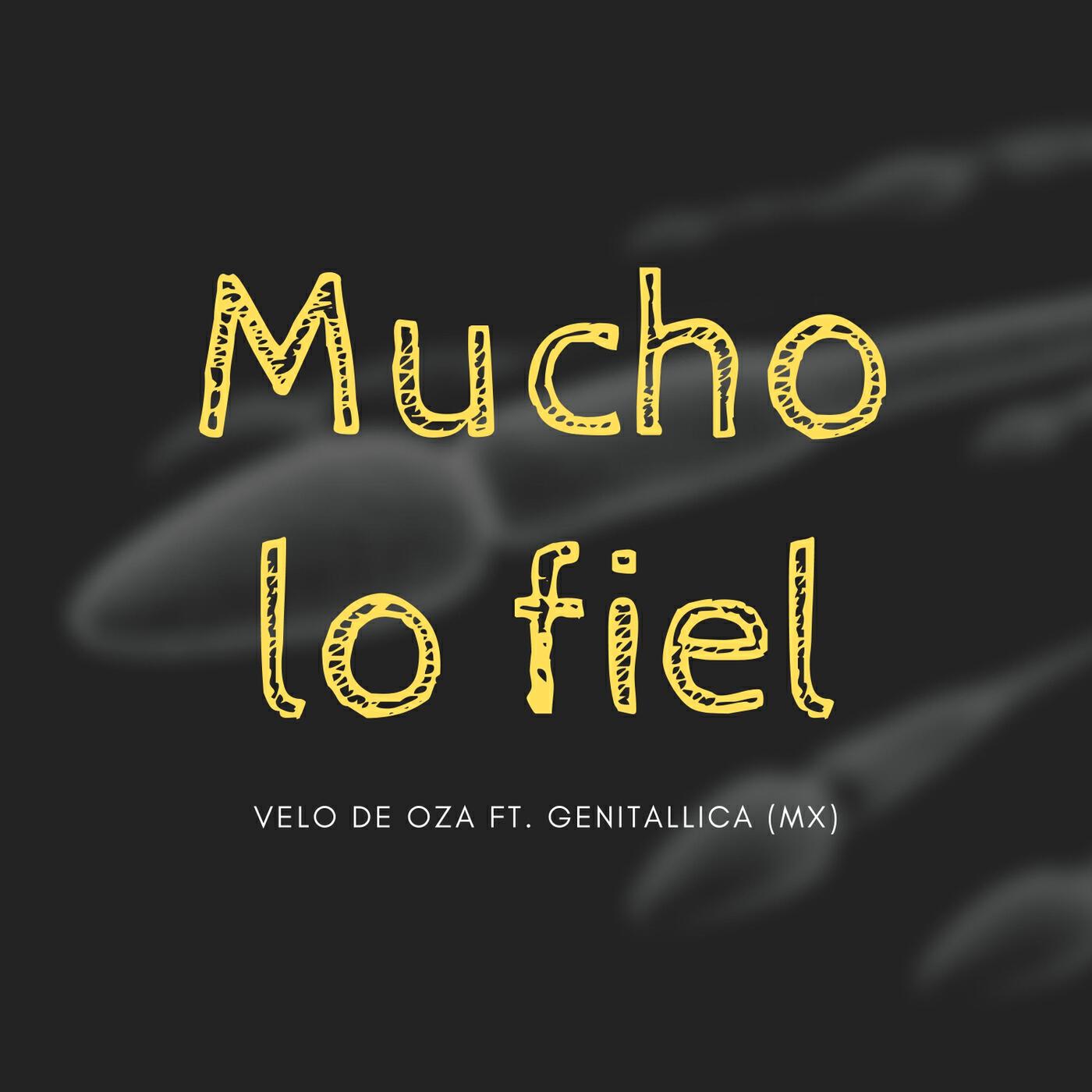 Релиз Mucho Lo Fiel (feat. Genitallica)