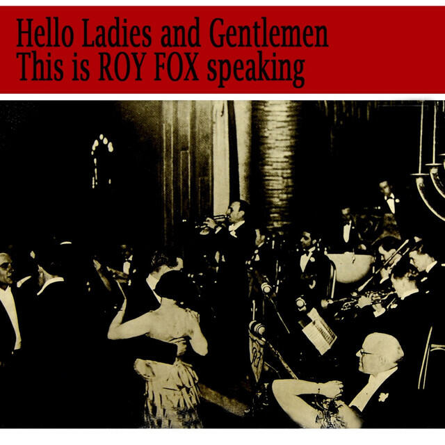 Релиз Hello Ladies and Gentlemen this is Roy Fox Speaking