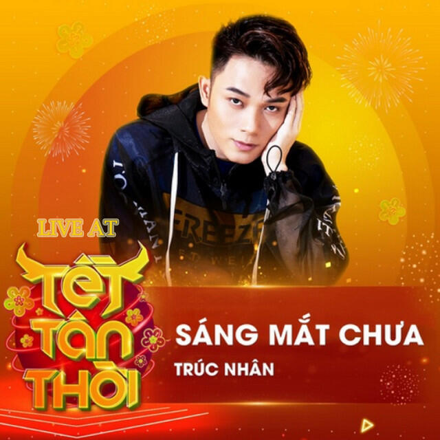 Релиз Sáng Mắt Chưa (Live At Tết Tân Thời)