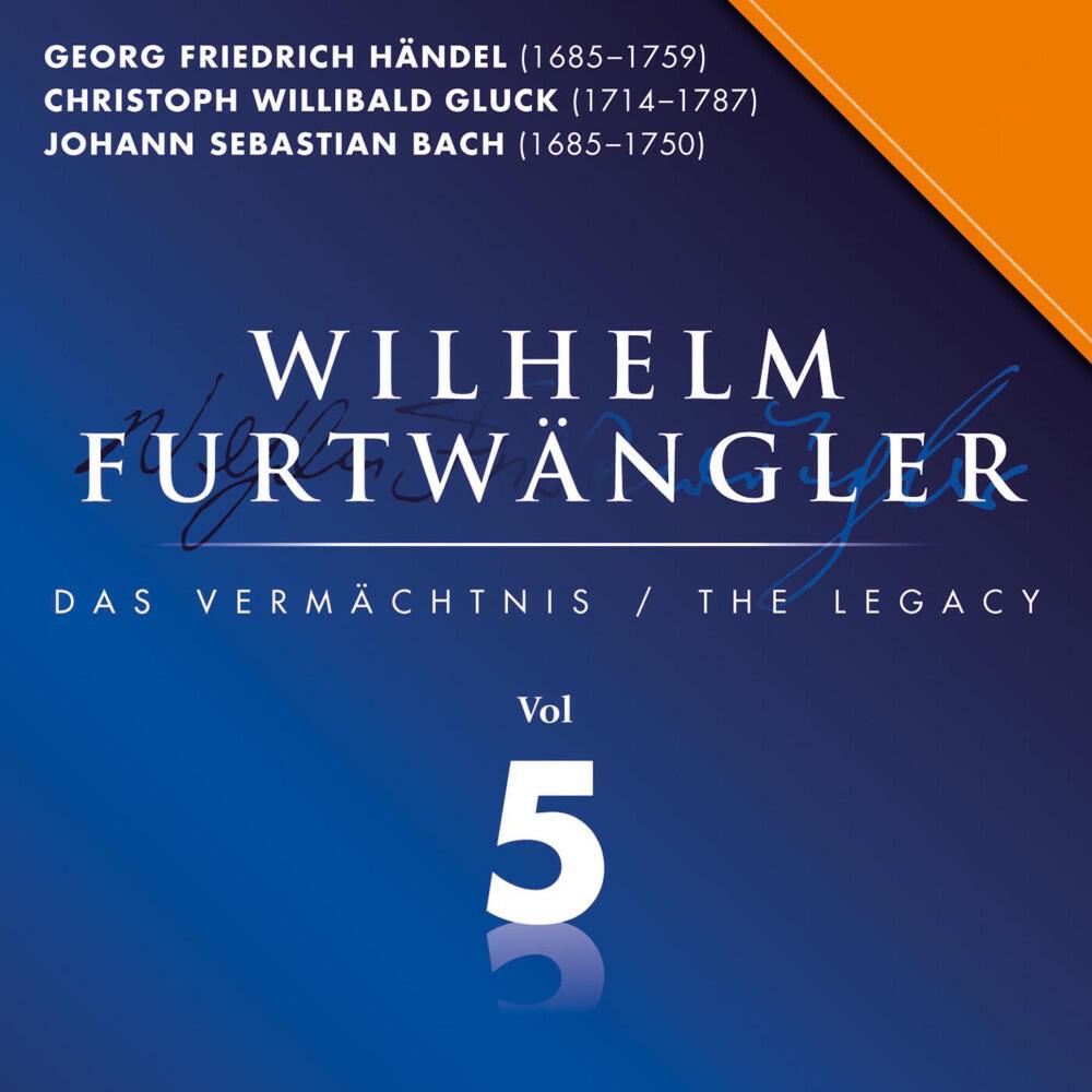 Релиз Georg Friedrich Händel &Christoph Willibald Gluck &Johann Sebastian Bach: Wilhelm Furtwängler Das Vermächtnis, Vol. 5