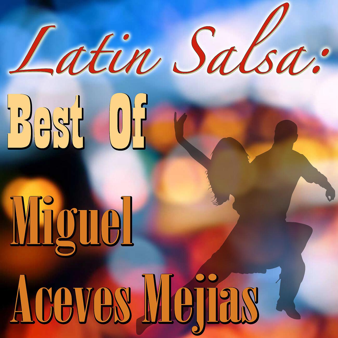 Релиз Latin Salsa: Best Of Miguel Acaves Mejias