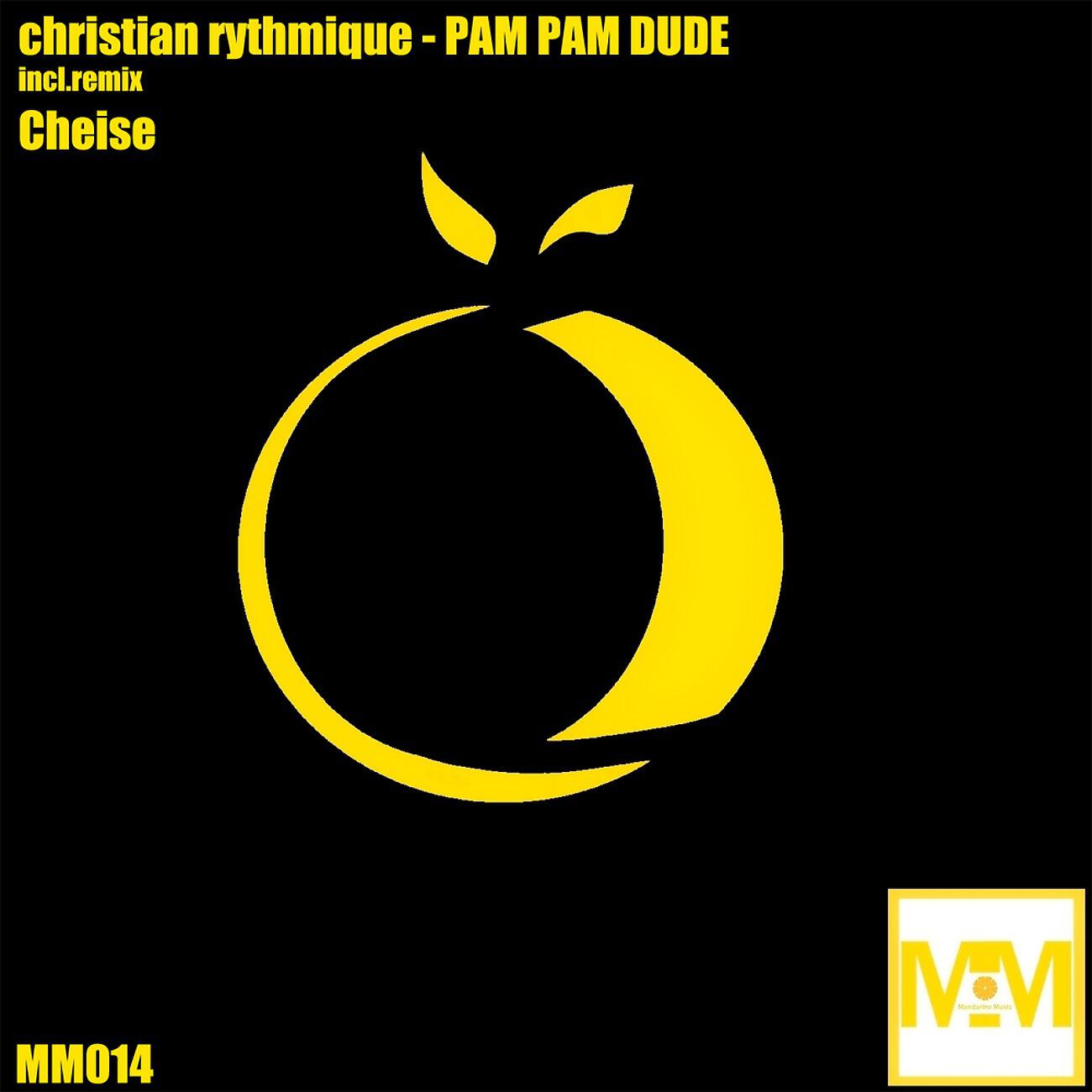 Трек Pam Pam Dude (Cheise Remix)