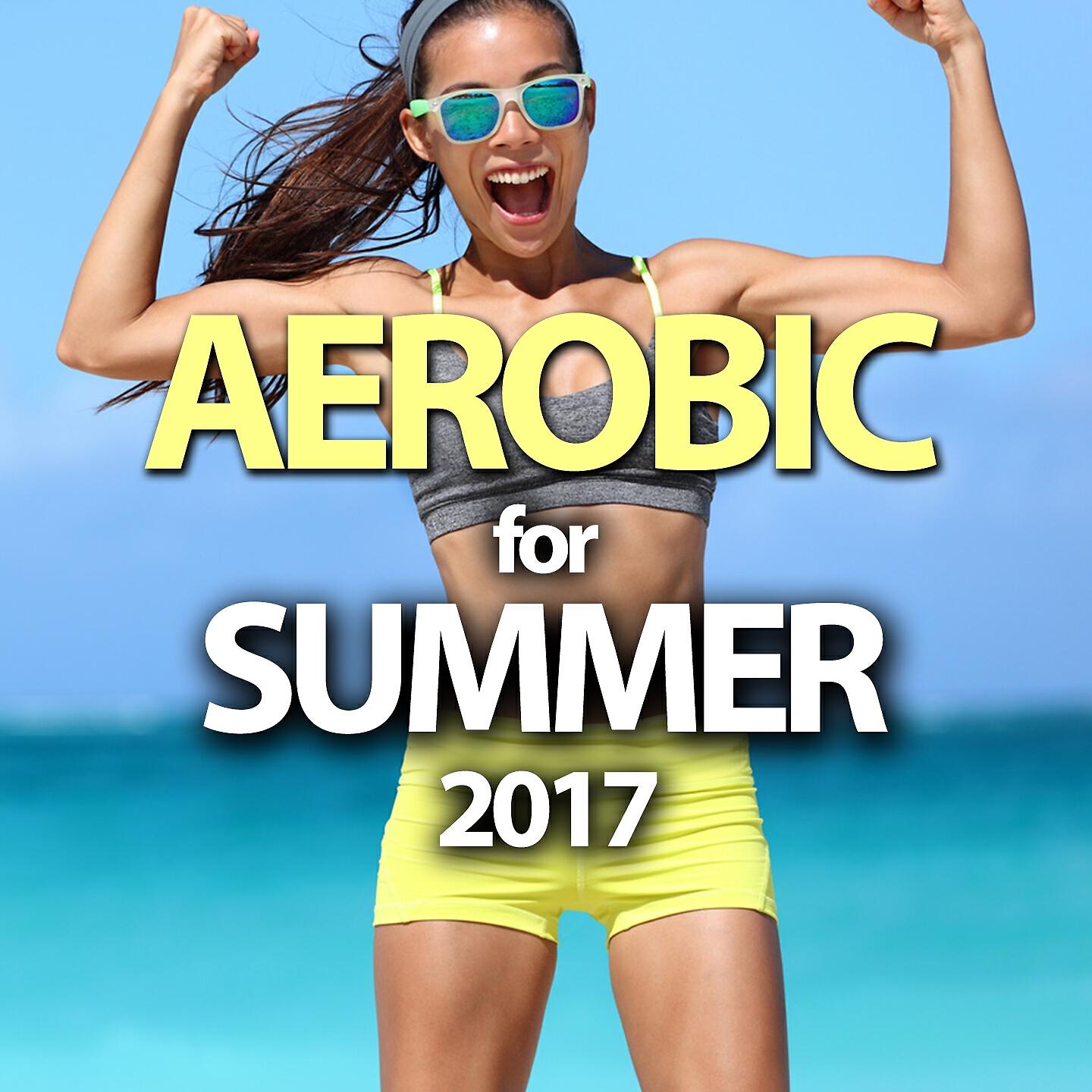 Постер альбома Aerobic For Summer 2017