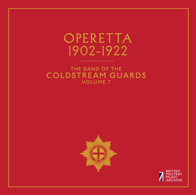 Релиз The Band of the Coldstream Guards, Vol. 7: Operetta (1902-1922)