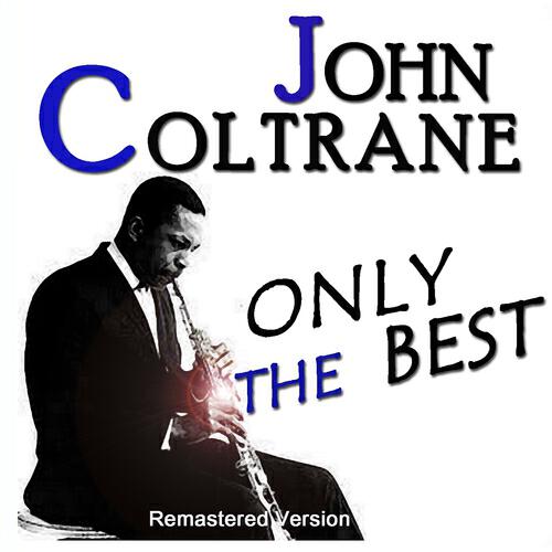 Релиз John Coltrane: Only the Best (Remastered Version)