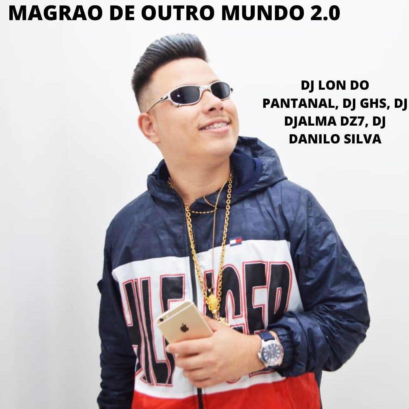 Скачать песню DJ Lon do Pantanal, DJ GHS, Dj Djalma Dz7, DJ Danilo Silva - MAGRAO DE OUTRO MUNDO 2.0 бесплатно в MP3 для Android и iOS
