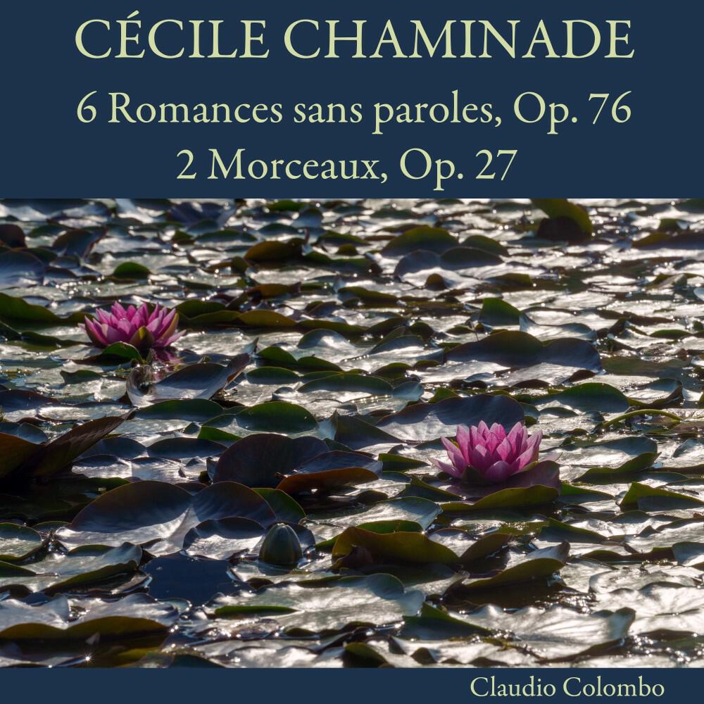 Релиз Cécile Chaminade: 6 Romances sans paroles, Op. 76 - 2 Morceaux, Op. 27