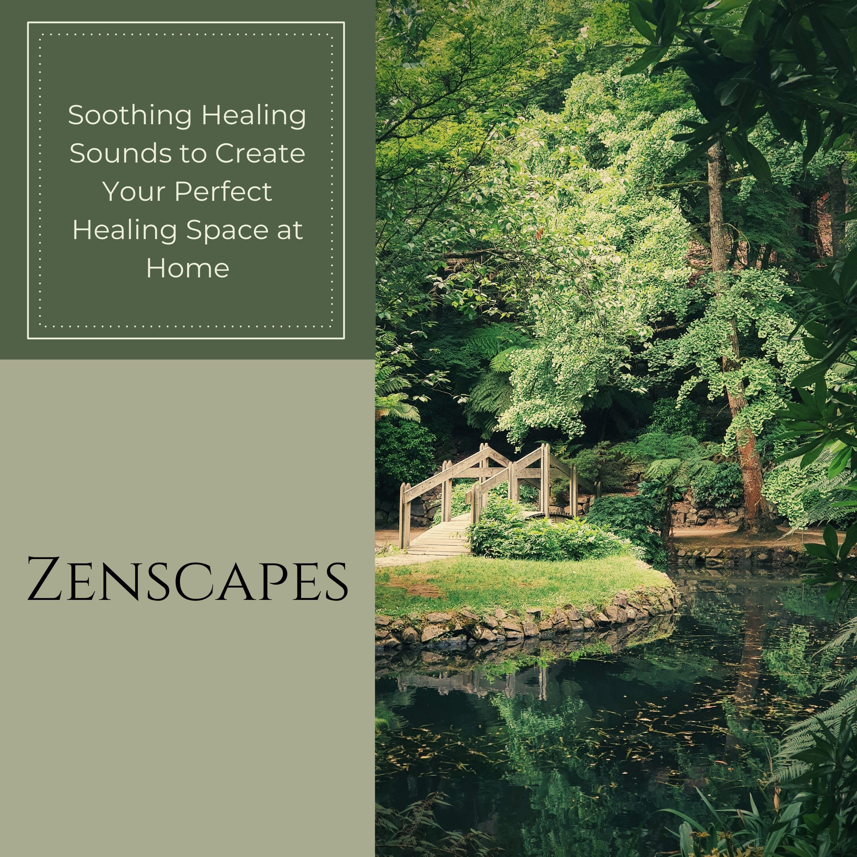 Релиз Zenscapes: Soothing Healing Sounds to Create Your Perfect Healing Space at Home