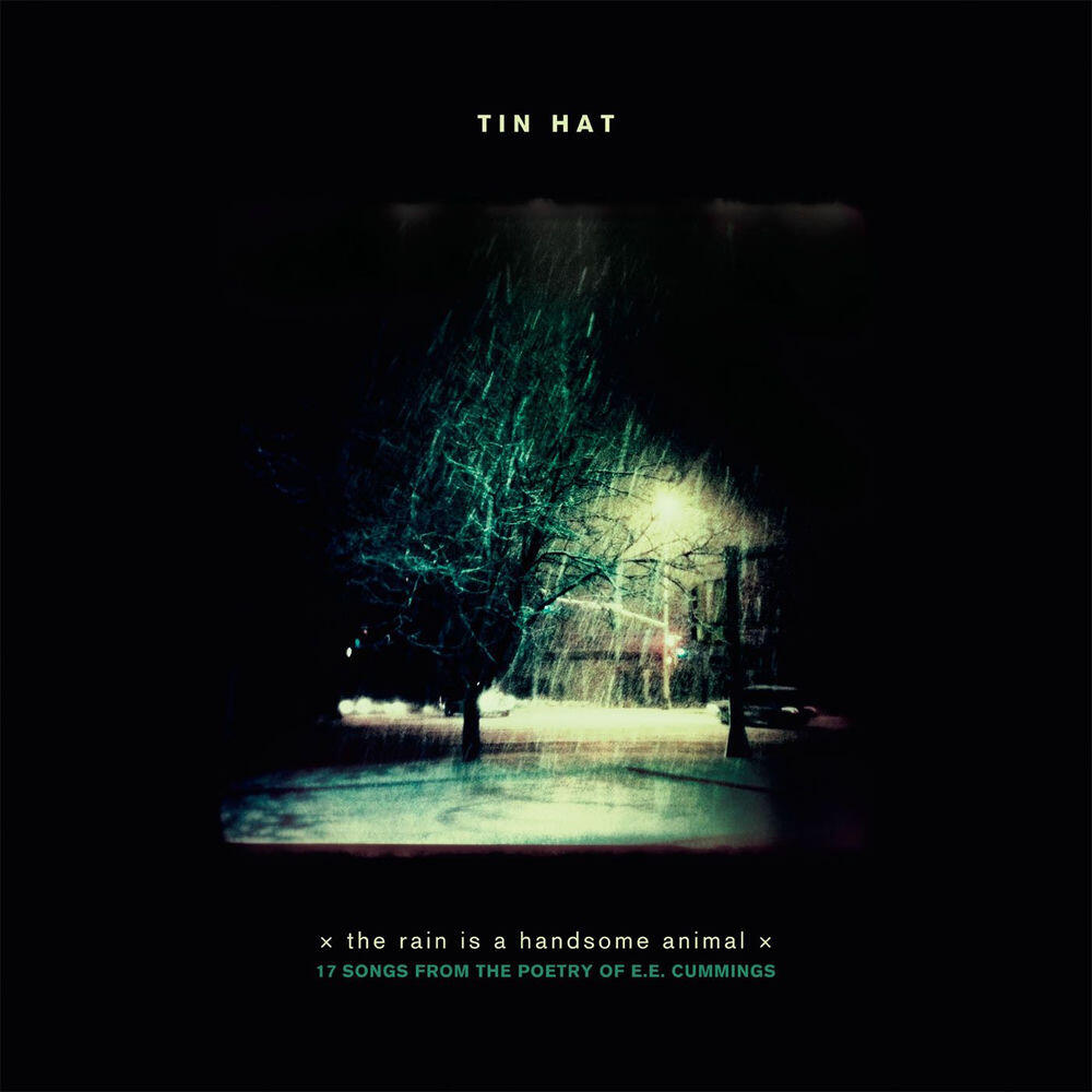 Релиз Tin Hat: the rain is a handsome animal (17 songs from the poetry of E.E.Cummings)