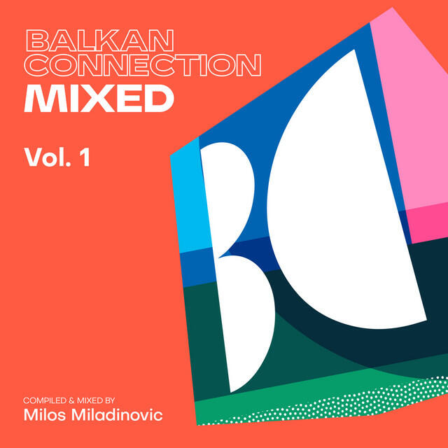 Релиз Balkan Connection Mixed, Vol. 1 (DJ Mix)